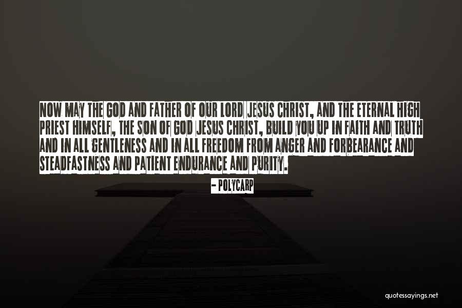Endurance And Faith Quotes By Polycarp Endurance And Faith Quotes By Polycarp