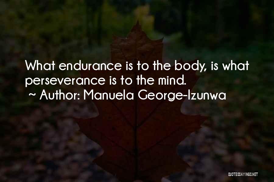 Endurance And Perseverance Quotes By Manuela George-Izunwa