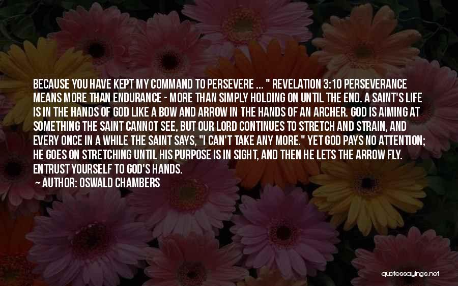 Endurance And Perseverance Quotes By Oswald Chambers