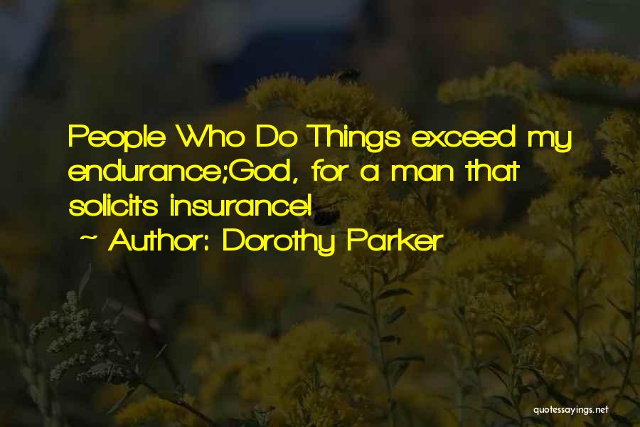 Endurance God Quotes By Dorothy Parker