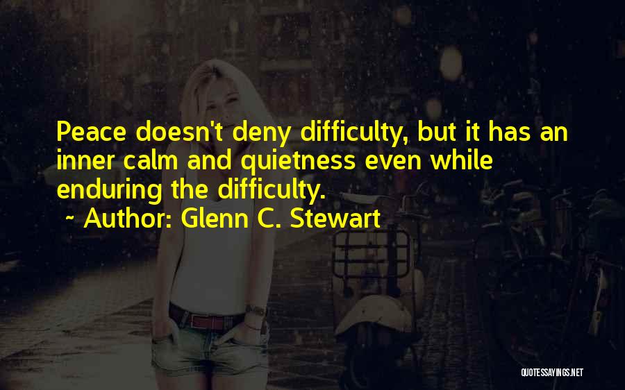 Endurance In Hard Times Quotes By Glenn C. Stewart