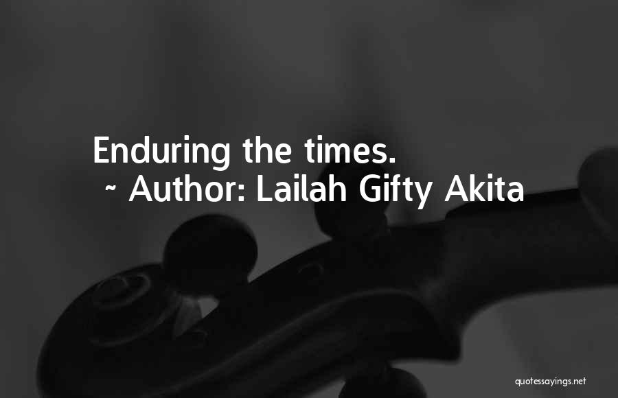 Endurance In Hard Times Quotes By Lailah Gifty Akita