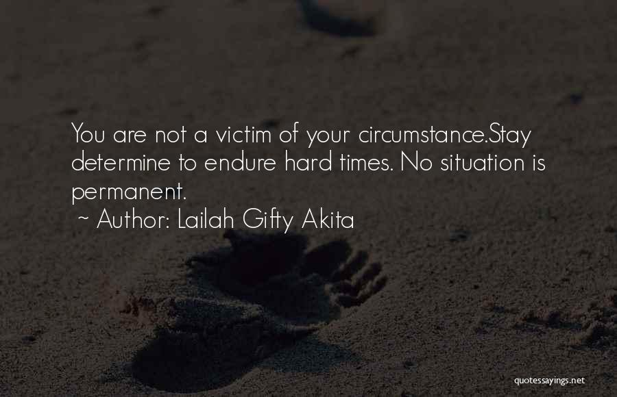 Endurance In Hard Times Quotes By Lailah Gifty Akita