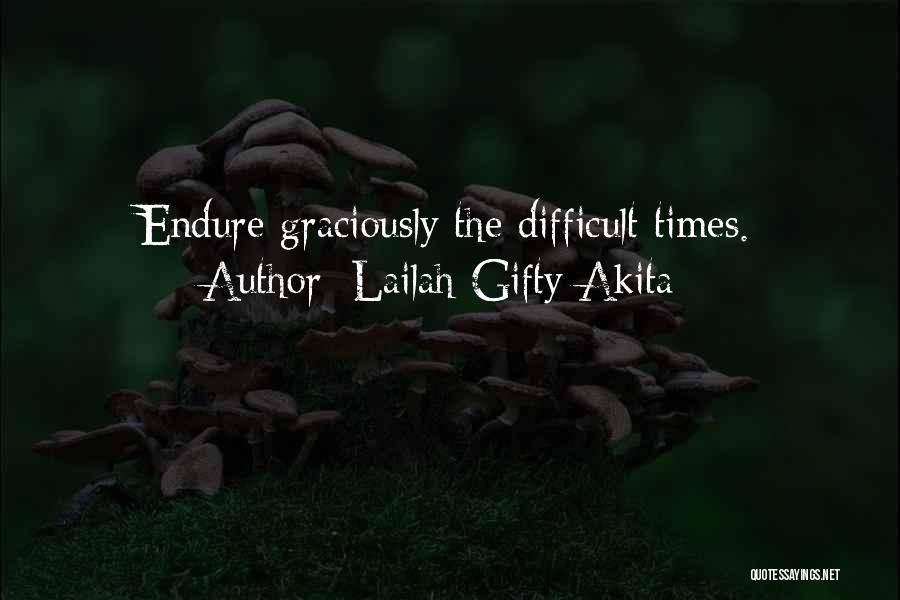 Endurance In Hard Times Quotes By Lailah Gifty Akita