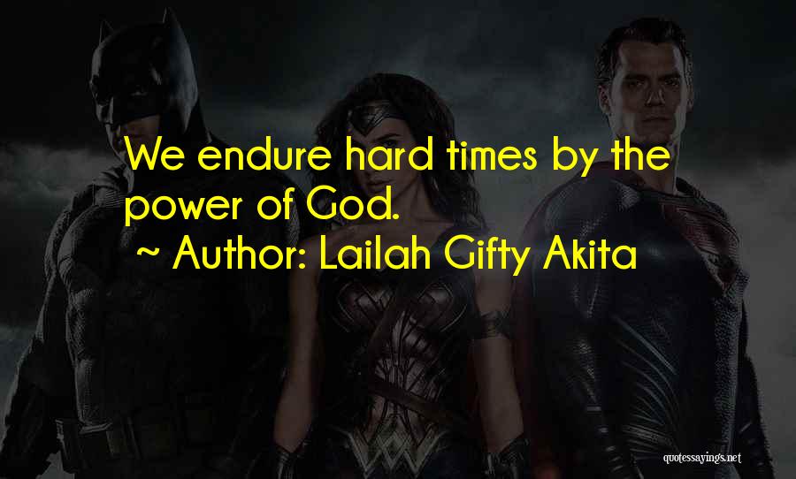 Endurance In Hard Times Quotes By Lailah Gifty Akita