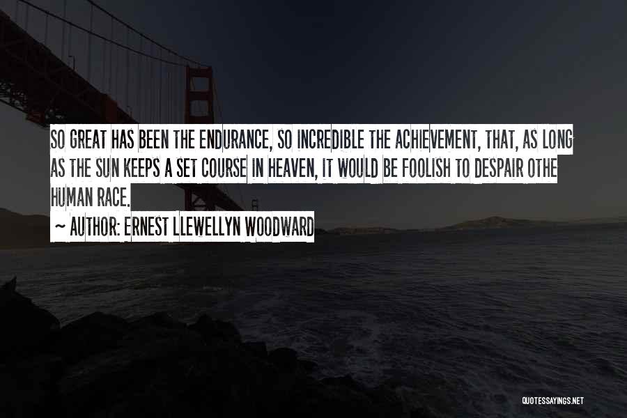 Endurance In Life Quotes By Ernest Llewellyn Woodward