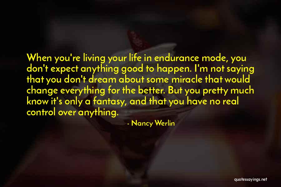 Endurance In Life Quotes By Nancy Werlin Endurance In Life Quotes By Nancy Werlin