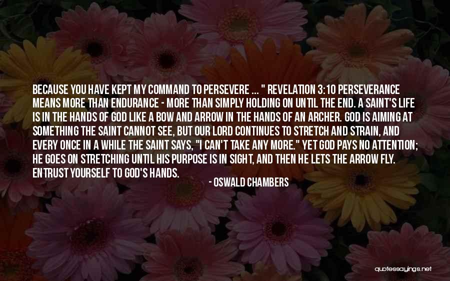 Endurance In Life Quotes By Oswald Chambers