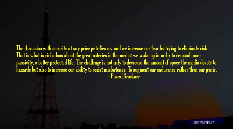 Endurance In Life Quotes By Pascal Bruckner