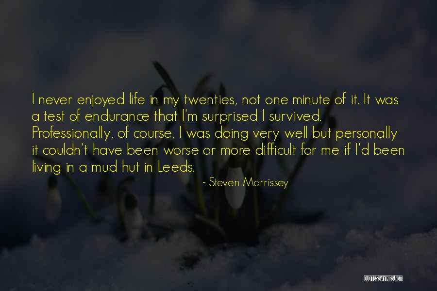 Endurance In Life Quotes By Steven Morrissey Endurance In Life Quotes By Steven Morrissey