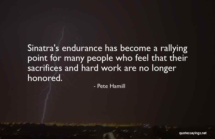Endurance In Work Quotes By Pete Hamill Endurance In Work Quotes By Pete Hamill