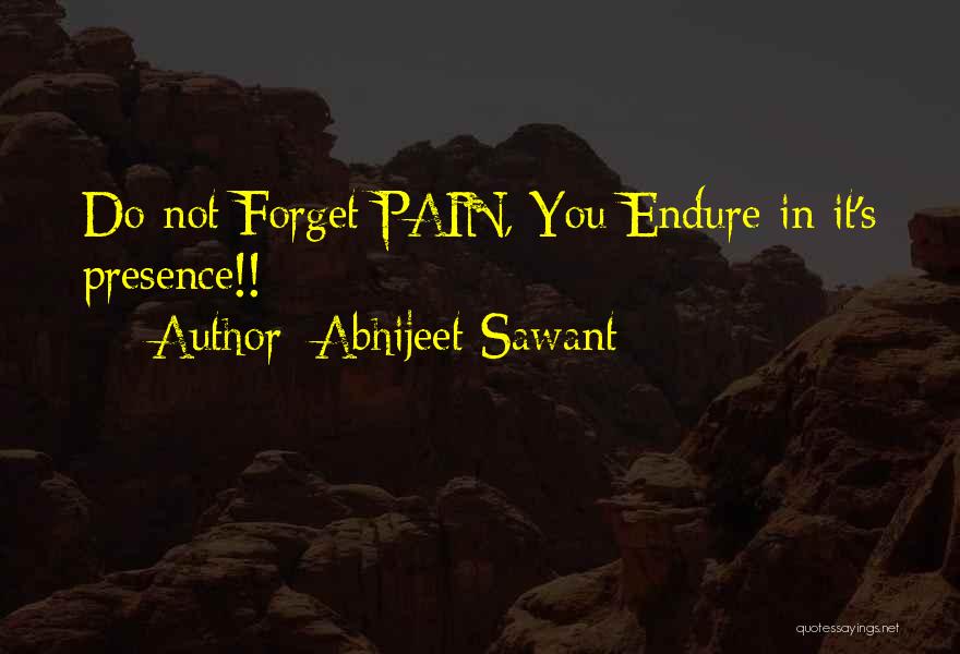 Endurance Pain Quotes By Abhijeet Sawant