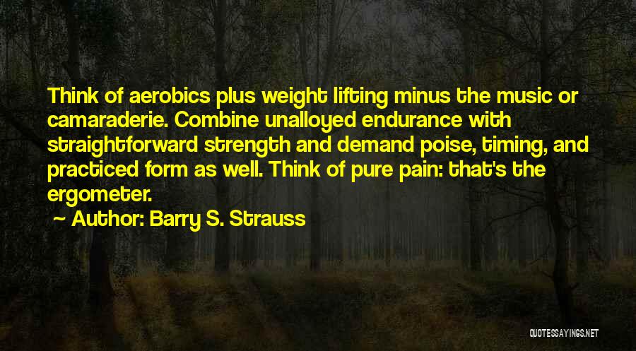 Endurance Pain Quotes By Barry S. Strauss