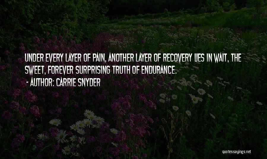 Endurance Pain Quotes By Carrie Snyder