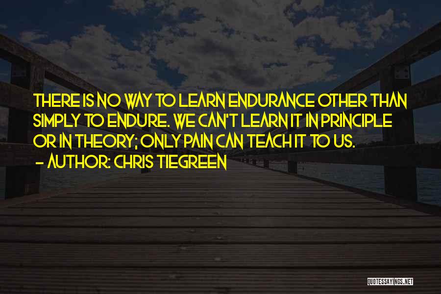 Endurance Pain Quotes By Chris Tiegreen