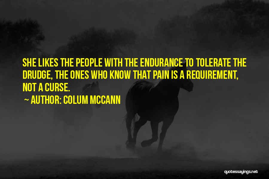 Endurance Pain Quotes By Colum McCann