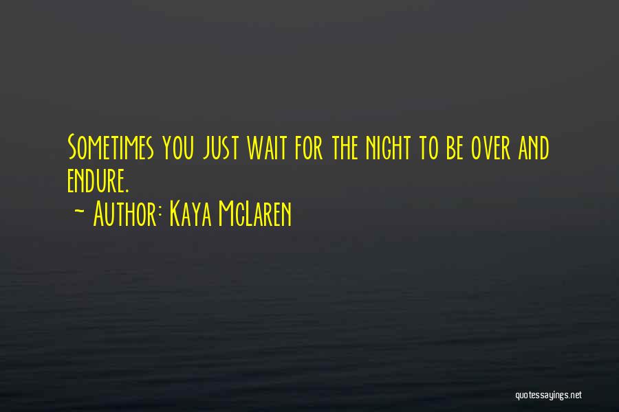 Endurance Pain Quotes By Kaya McLaren