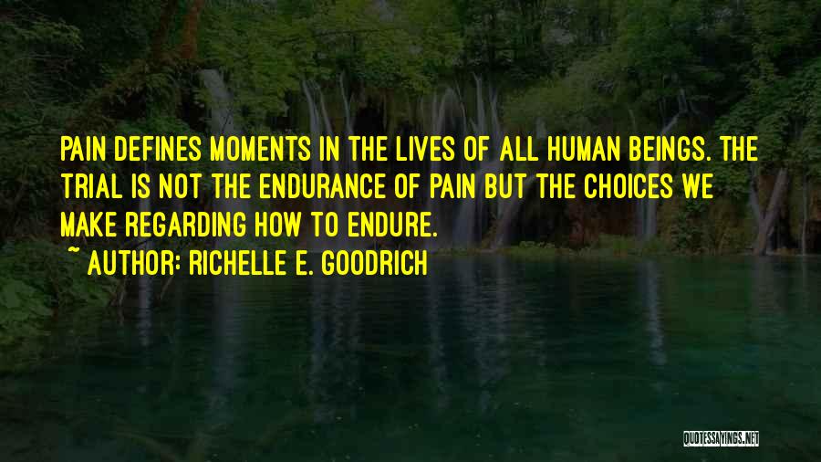 Endurance Pain Quotes By Richelle E. Goodrich