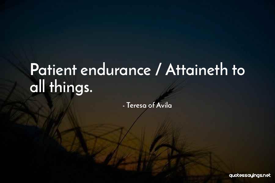 Endurance Patience Quotes By Teresa Of Avila
