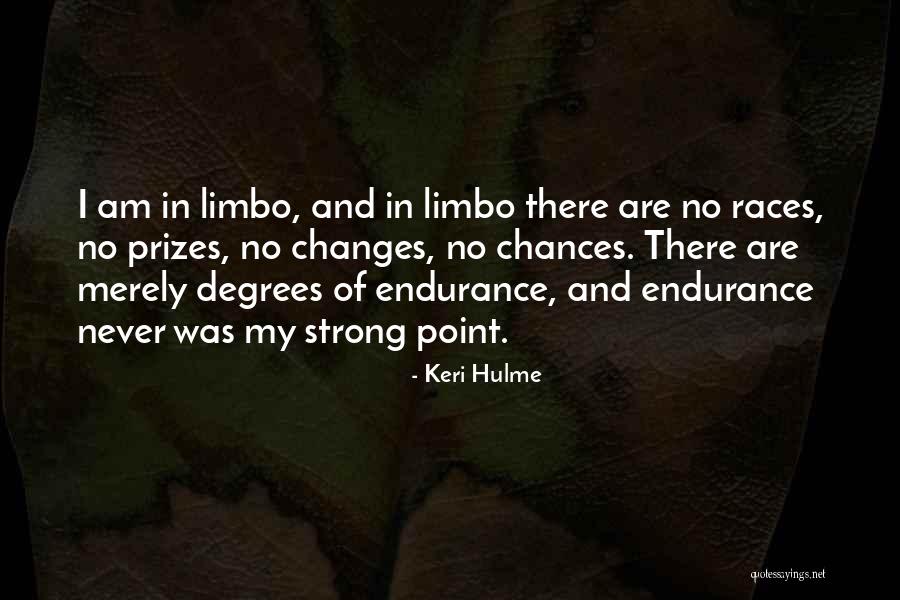 Endurance Races Quotes By Keri Hulme Endurance Races Quotes By Keri Hulme