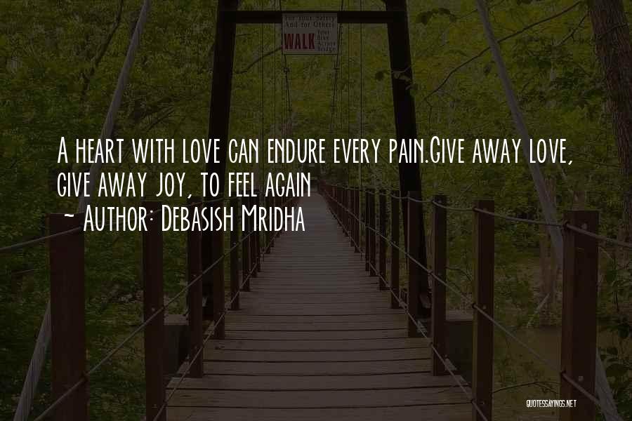 Endure Pain Love Quotes By Debasish Mridha