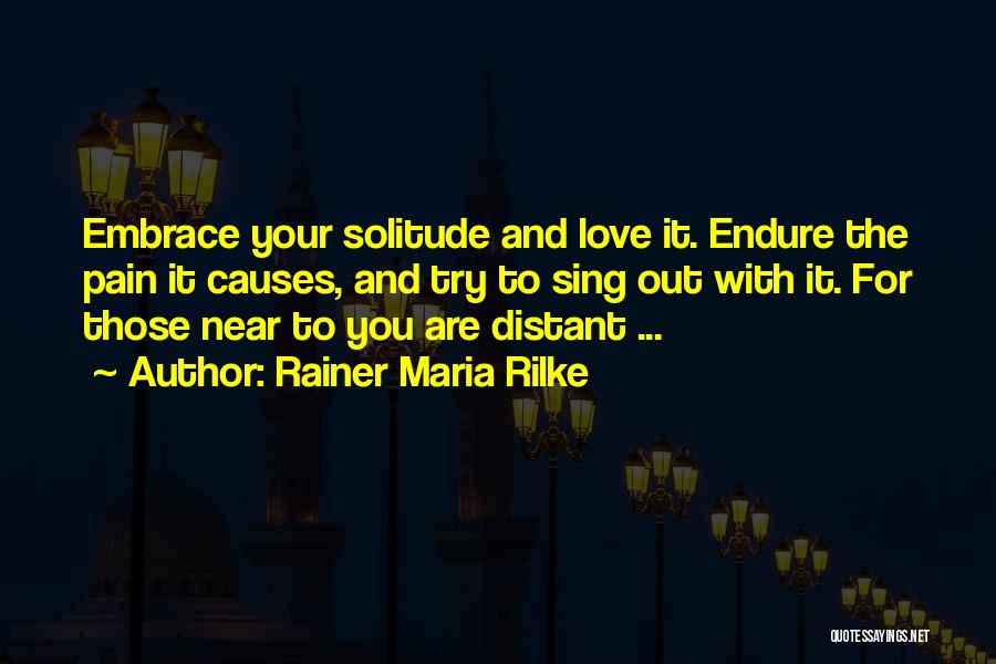 Endure Pain Love Quotes By Rainer Maria Rilke