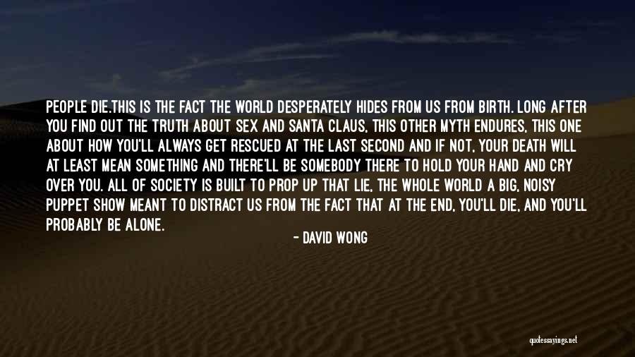 Endures To The End Quotes By David Wong Endures To The End Quotes By David Wong