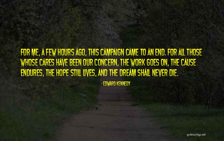 Endures To The End Quotes By Edward Kennedy Endures To The End Quotes By Edward Kennedy