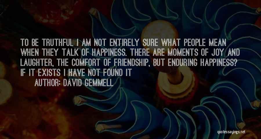 Enduring Friendship Quotes By David Gemmell
