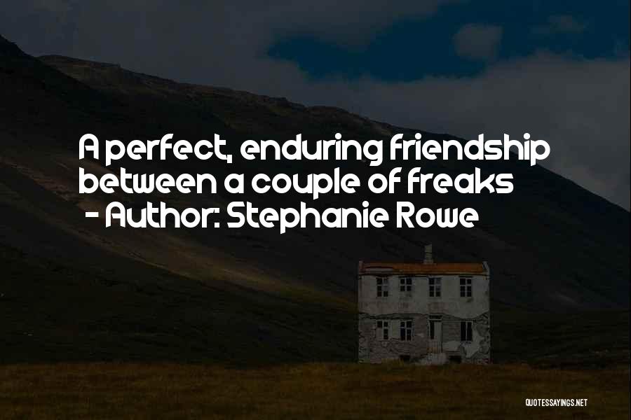 Enduring Friendship Quotes By Stephanie Rowe
