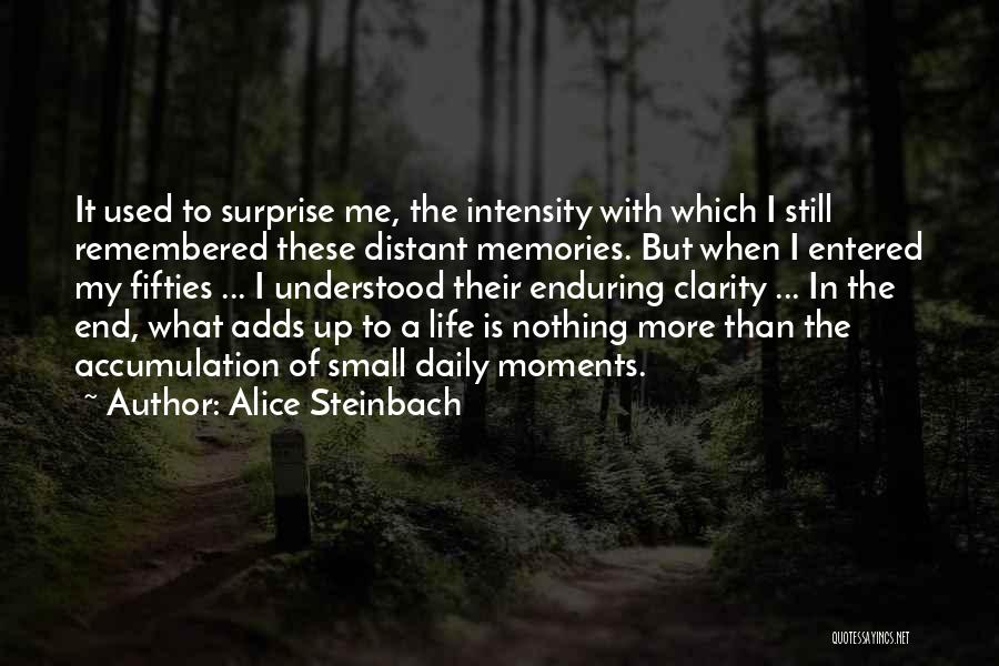 Enduring Life Quotes By Alice Steinbach