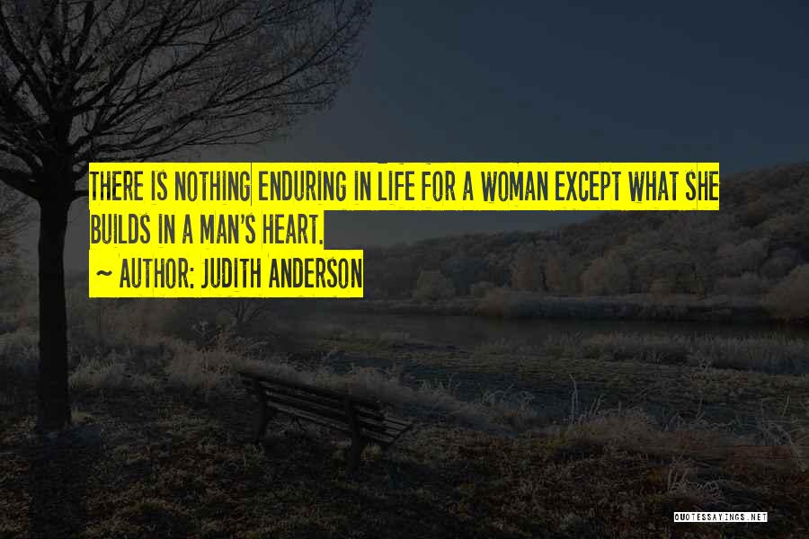 Enduring Life Quotes By Judith Anderson