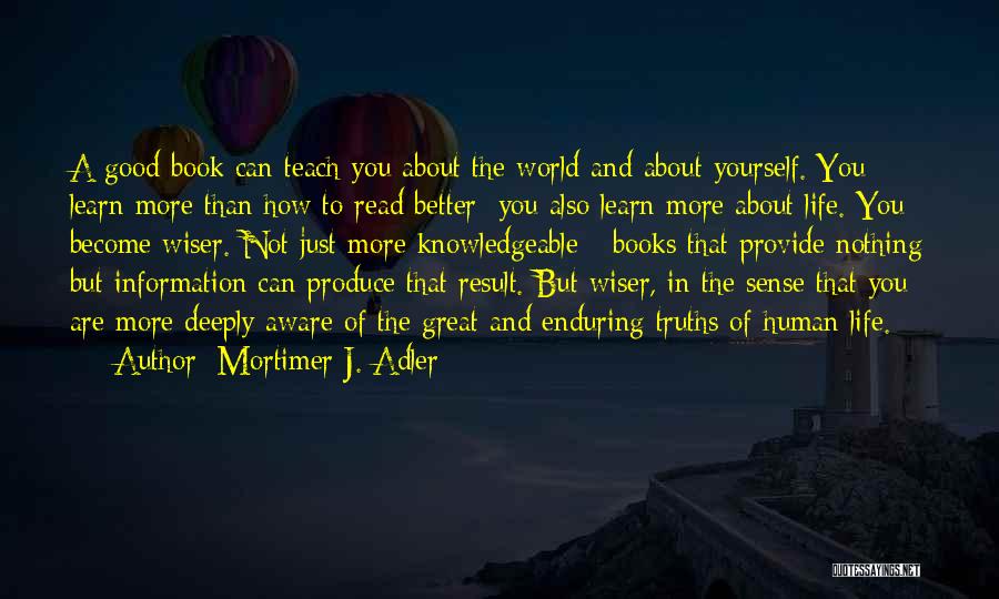 Enduring Life Quotes By Mortimer J. Adler