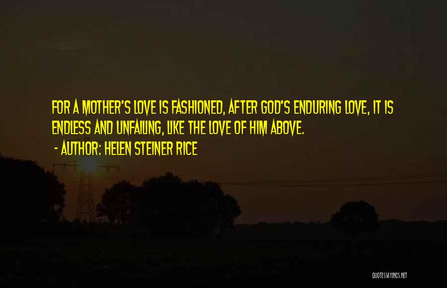 Enduring Love God Quotes By Helen Steiner Rice