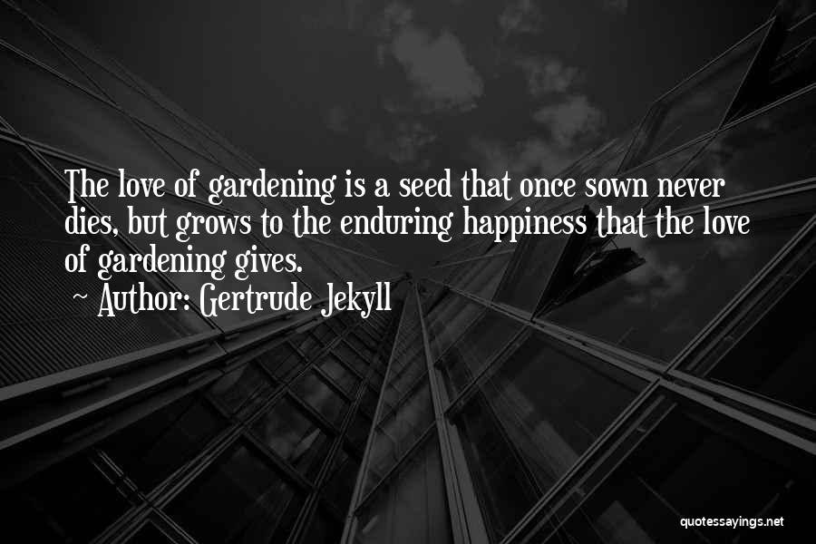 Enduring Love Love Quotes By Gertrude Jekyll
