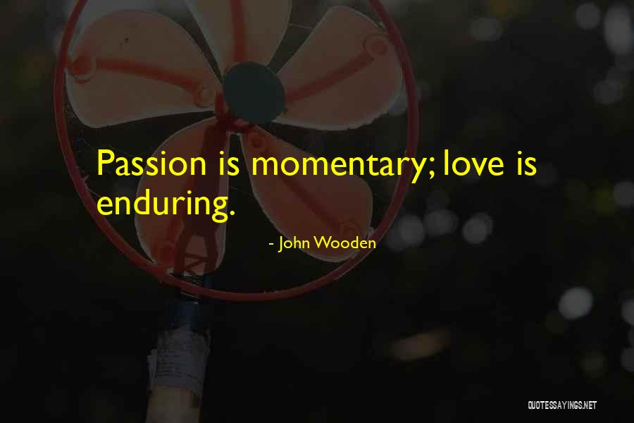 Enduring Love Love Quotes By John Wooden