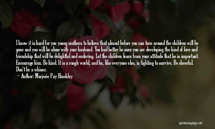 Enduring Love Love Quotes By Marjorie Pay Hinckley Enduring Love Love Quotes By Marjorie Pay Hinckley