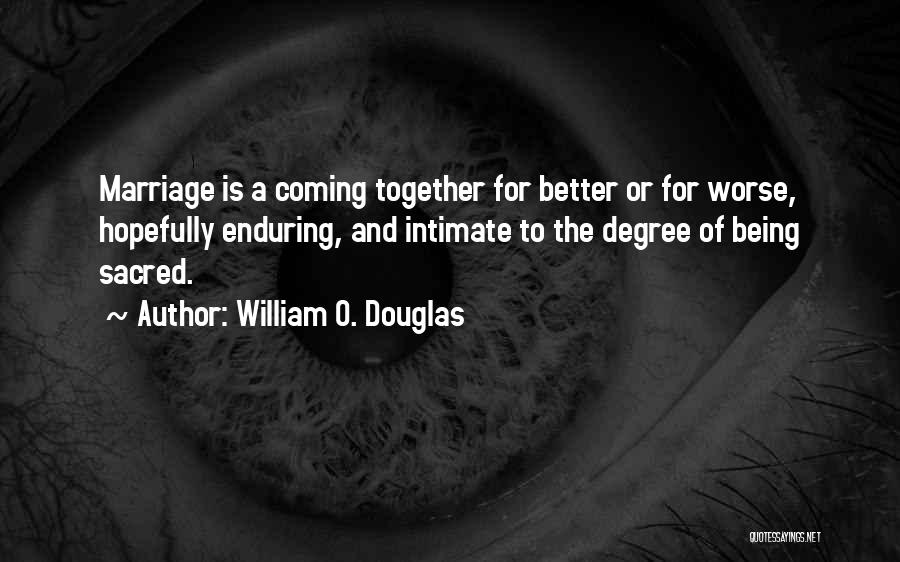 Enduring Marriage Quotes By William O. Douglas