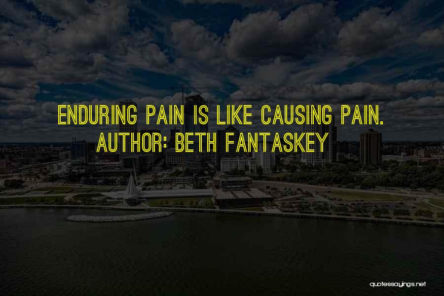 Enduring Pain Quotes By Beth Fantaskey