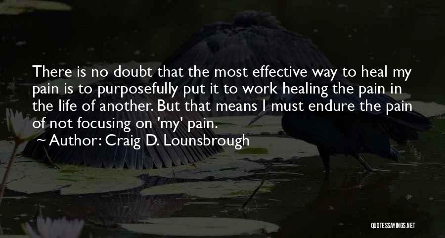 Enduring Pain Quotes By Craig D. Lounsbrough