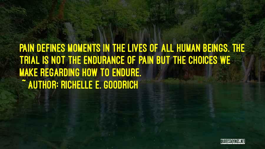 Enduring Pain Quotes By Richelle E. Goodrich