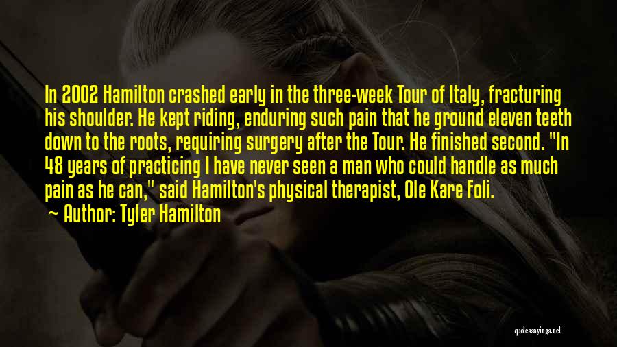 Enduring Physical Pain Quotes By Tyler Hamilton