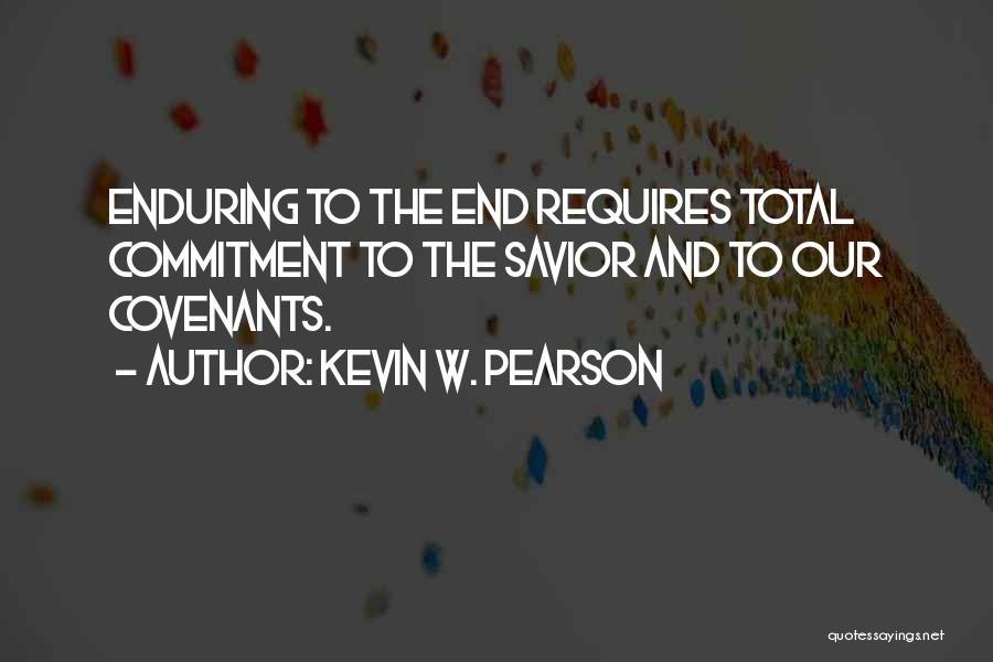 Enduring To The End Quotes By Kevin W. Pearson