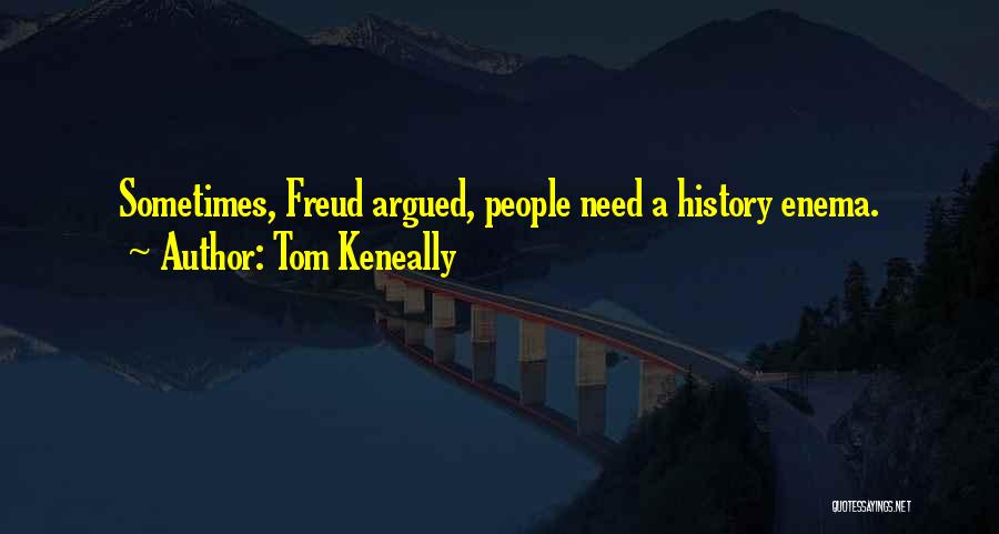 Enema Quotes By Tom Keneally