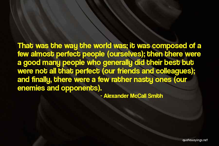 Enemies And Friends Quotes By Alexander McCall Smith