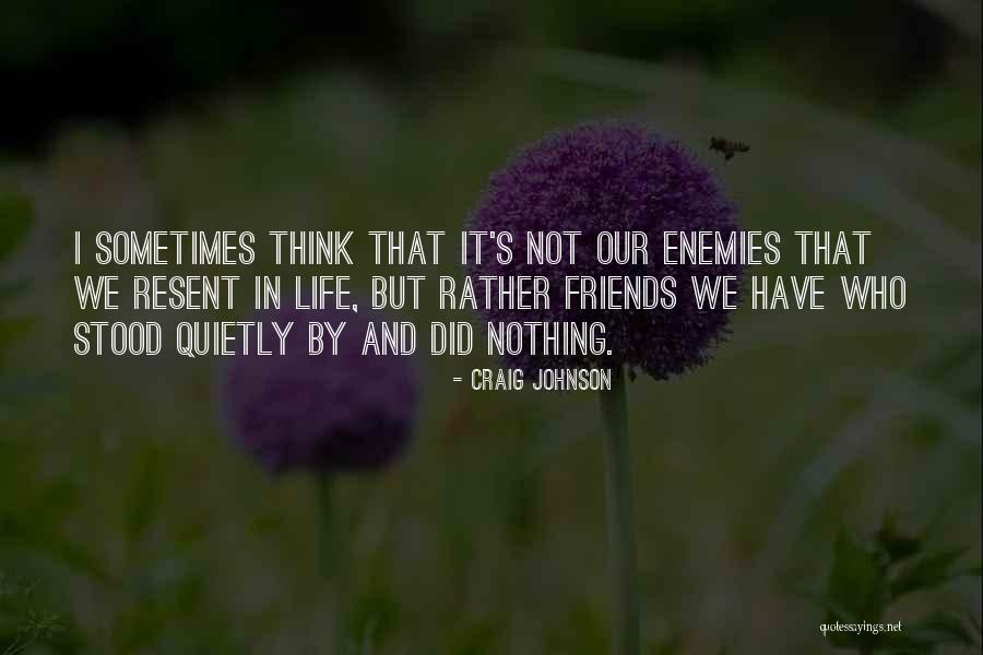 Enemies And Friends Quotes By Craig Johnson