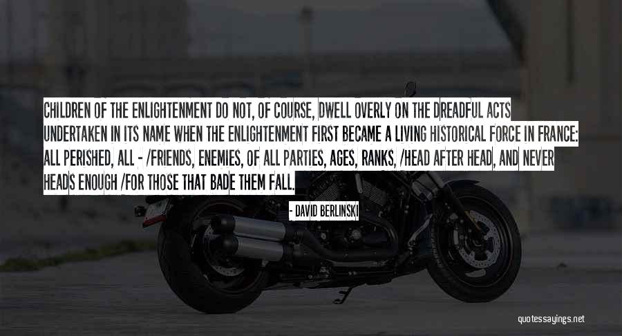 Enemies And Friends Quotes By David Berlinski