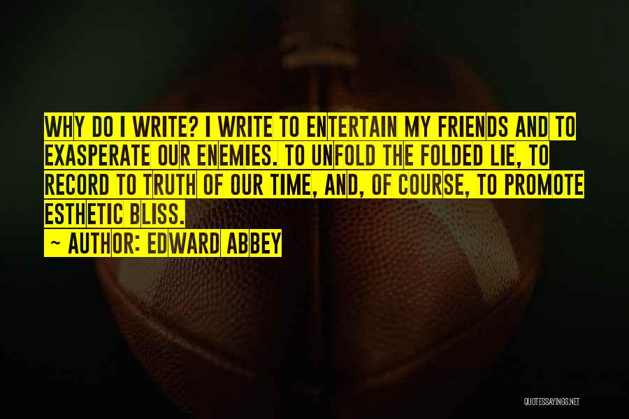 Enemies And Friends Quotes By Edward Abbey