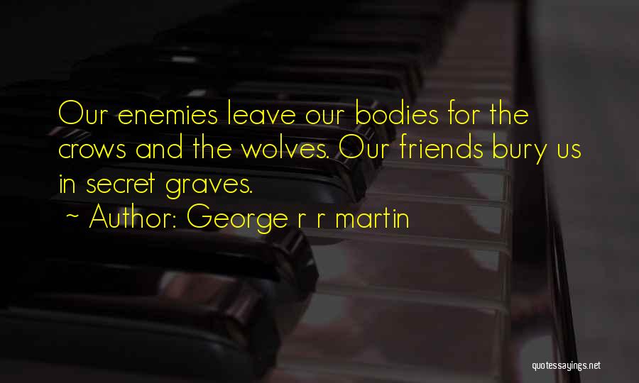 Enemies And Friends Quotes By George R R Martin