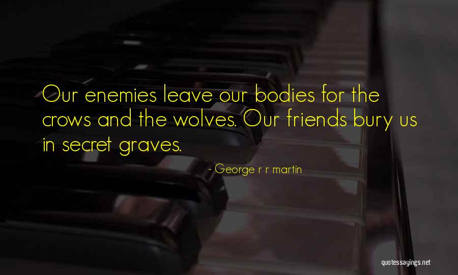 Enemies And Friends Quotes By George R R Martin